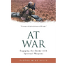 At War: Engaging the Enemy with Spiritual Weapons