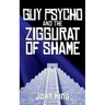 Guy Psycho and the Ziggurat of Shame