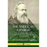 The American Republic: The US Government and Constitution; its Tendencies and Destiny