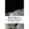 Early Science Fiction Tales 1: The Earliest SF Stories Ever: 51BC - 1638AD