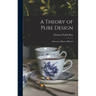 A Theory of Pure Design: Harmony, Balance, Rhythm