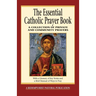 The Essential Catholic Prayer Book: A Collection of Private and Community Prayers