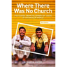 Where There Was No Church (2nd Edition): Postcards from Followers of Jesus in the Muslim World