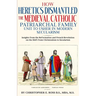 How Heretics Dismantled the Medieval Catholic Patriarchal Family Unit to Usher in Modern Secularism: Insights from the Reformation and French Revoluti