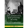 The Schumanns and Johannes Brahms: The Memoirs of Eugenie Schumann, Daughter to Robert and Clara