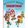 Christmas Activity Book for Kids Ages 8-12: Coloring, Mazes Games, Spot The Differences, Word Searches, Crosswords, Drawing, Dot to Dot
