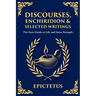 Discourses, Enchiridion, and Selected Writings: The Stoic Philosophy for Inner Strength and Virtue