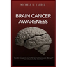 Brain Cancer Awareness: Developing Networks of Strength, Hope, and Healing Empowering Patients, Caregivers, and Loved Ones with Innovative Therapies a
