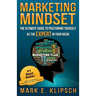 Marketing Mindset: The Ultimate Guide to Positioning Yourself as the Expert in Your Niche
