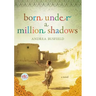 Born Under a Million Shadows