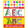 ABC dot marker book: Activity Book ABC Animals dot marker activity book A fun activity book that is easy to coloring Girls, Boys Age 1-7