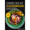 Chrons Disease Cookbook: Main Course - 80 + Step-By-Step Recipes to Improve Gastrointestinal Health and Long-Term Wellness (Ibd Effective Approach)
