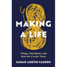 Making A Life: Things That Matter and How We Create Them