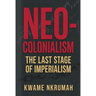 Neo-Colonialism: The Last Stage of Imperialism
