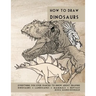 How to Draw Dinosaurs: Everything you ever wanted to know about drawing dinosaurs, landscapes, mammals, and reptiles