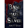 Bane of Hate and Silver