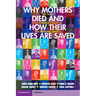 Why Mothers Died and How their Lives are Saved