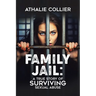 Family Jail: A True Story of Surviving Sexual Abuse