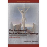 The Anatomy of Book of Mormon Theology: Volume One