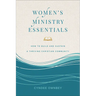 Women's Ministry Essentials: How to Build and Sustain a Thriving Christian Community