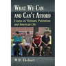 What We Can and Can't Afford: Essays on Vietnam, Patriotism and American Life