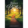 Bitter or Better: A Journey Through Heartache, Hope, and God's Faithfulness