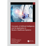 Concepts of Artificial Intelligence and its Application in Modern Healthcare Systems