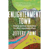 Enlightenment Town: Finding Spiritual Awakening in a Most Improbable Place