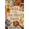 Wild in the hot blind earth