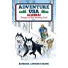 Adventure USA - ALASKA! Danger on the Mushing Trail