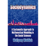 Sociodynamics: A Systematic Approach to Mathematical Modelling in the Social Sciences