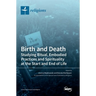 Birth and Death: Studying Ritual, Embodied Practices and Spirituality at the Start and End of Life