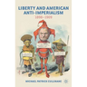 Liberty and American Anti-Imperialism: 1898-1909