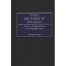 Inside the World of Diplomacy: The U.S. Foreign Service in a Changing World