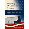 Navigating VA Caregiver Programs: A Veteran and Caregiver's Guide to PCAFC, VDC, and PGCSS Programs