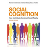 Social Cognition: How Individuals Construct Social Reality