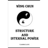 Wing Chun: Structure and Internal Power