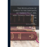 The Revelation of Christ to His Servants of Things That are, and Things That Shall Be: Brief Notes in Interpretation