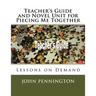 Teacher's Guide and Novel Unit for Piecing Me Together: Lessons on Demand