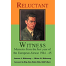 Reluctant Witness: Memoirs from the Last Year of the European Air War 1944-45