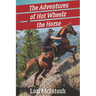 The Adventures of Hot Wheelz the Horse: Lessons from a Majestic Beast