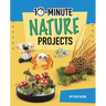 10-Minute Nature Projects