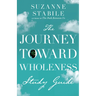 The Journey Toward Wholeness Study Guide