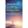 Practical Law of Attraction: The Science of Attracting More of What You Want (Health, Wealth, and Love)