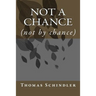 Not a Chance: (not by chance)