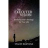 The Executed Vision