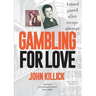 Gambling for Love, John Killick, Australia's first decimal currency bank robber