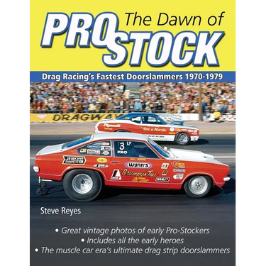 The Dawn of Pro Stock: Drag Racing's Fastest Doorslammers 1970-1979