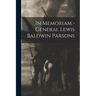In Memoriam.-general Lewis Baldwin Parsons