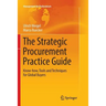 The Strategic Procurement Practice Guide: Know-How, Tools and Techniques for Global Buyers